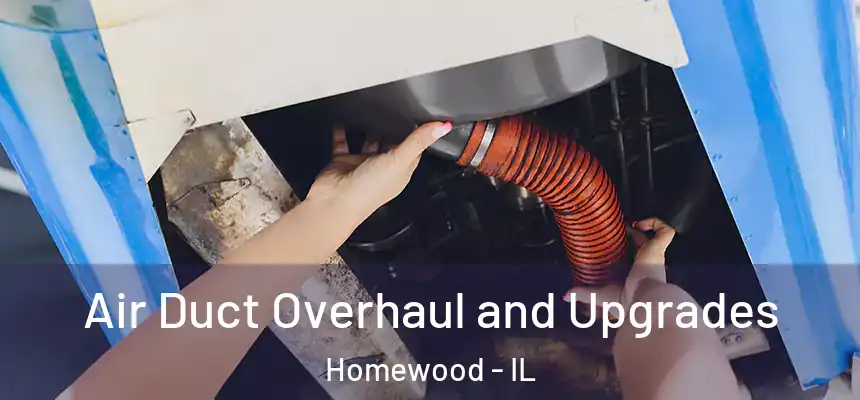  Air Duct Overhaul and Upgrades Homewood - IL