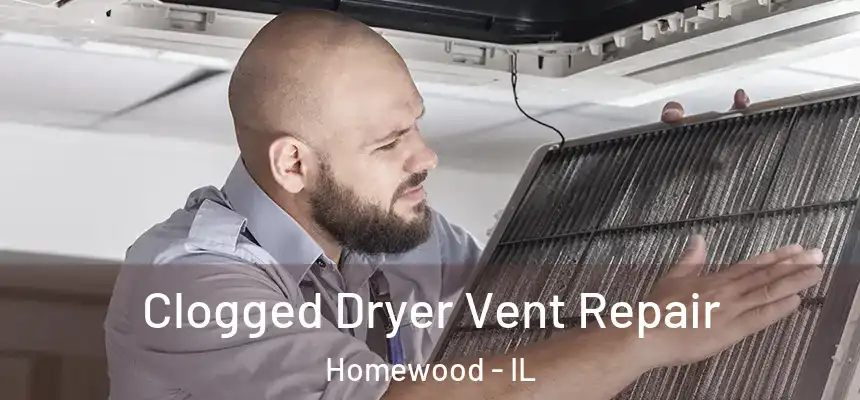  Clogged Dryer Vent Repair Homewood - IL