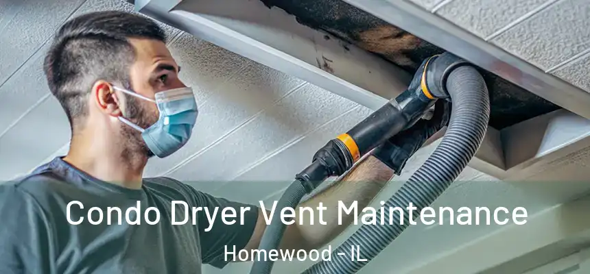  Condo Dryer Vent Maintenance Homewood - IL