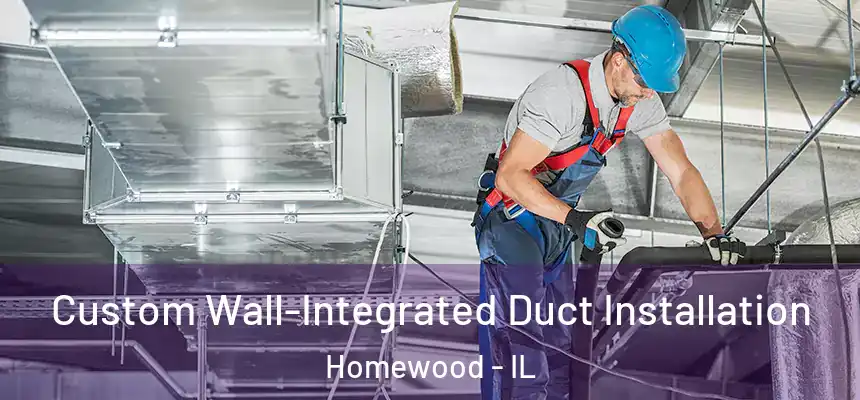  Custom Wall-Integrated Duct Installation Homewood - IL