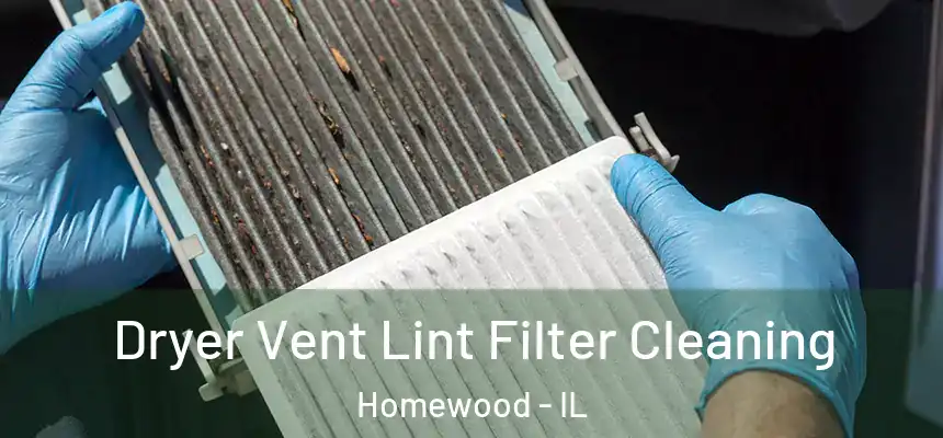  Dryer Vent Lint Filter Cleaning Homewood - IL