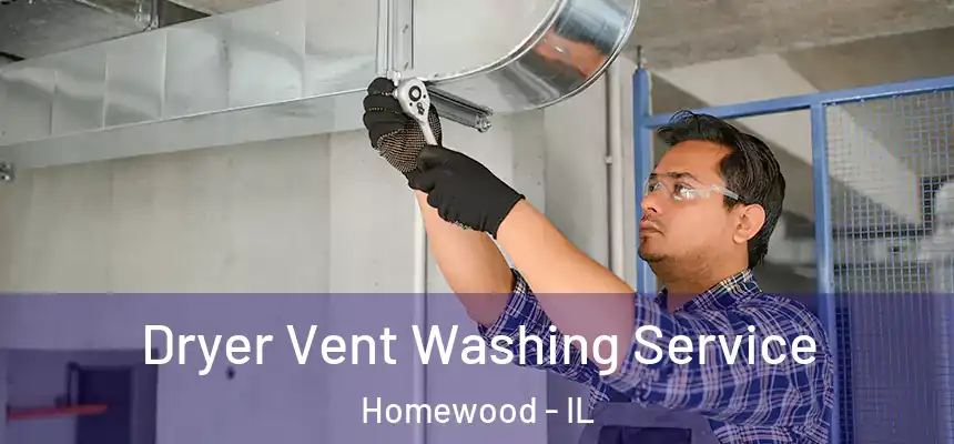 Dryer Vent Washing Service Homewood - IL