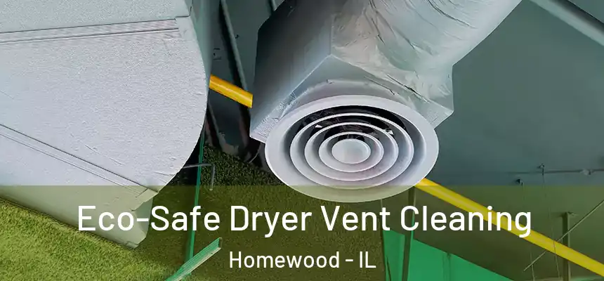 Eco-Safe Dryer Vent Cleaning Homewood - IL