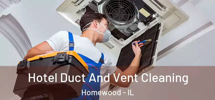 Hotel Duct And Vent Cleaning Homewood - IL