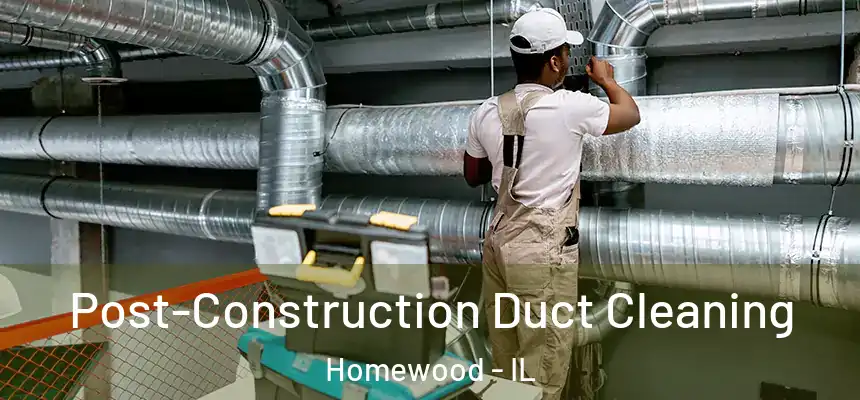  Post-Construction Duct Cleaning Homewood - IL