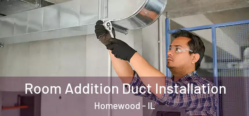  Room Addition Duct Installation Homewood - IL